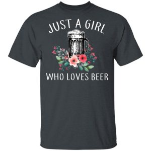 Beer Lovers Just A Girl Who Loves Beer T Shirts 10