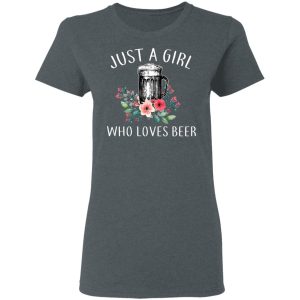 Beer Lovers Just A Girl Who Loves Beer T Shirts 2