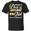 Beer Lovers Yeah I Drink Like A Girl Try To Keep Up T-Shirts