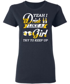 Beer Lovers Yeah I Drink Like A Girl Try To Keep Up T-Shirts 6 Beer Lovers Yeah I Drink Like A Girl Try To Keep Up T Shirts 3