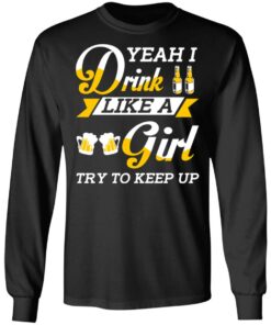 Beer Lovers Yeah I Drink Like A Girl Try To Keep Up T-Shirts 8 Beer Lovers Yeah I Drink Like A Girl Try To Keep Up T Shirts 5