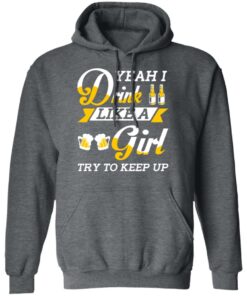 Beer Lovers Yeah I Drink Like A Girl Try To Keep Up T-Shirts 11 Beer Lovers Yeah I Drink Like A Girl Try To Keep Up T Shirts 8