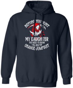 Before You Hurt My Daughter You Need To Know I Will Rock That Orange Jumpsuit T Shirts Hoodies Sweatshirt 7