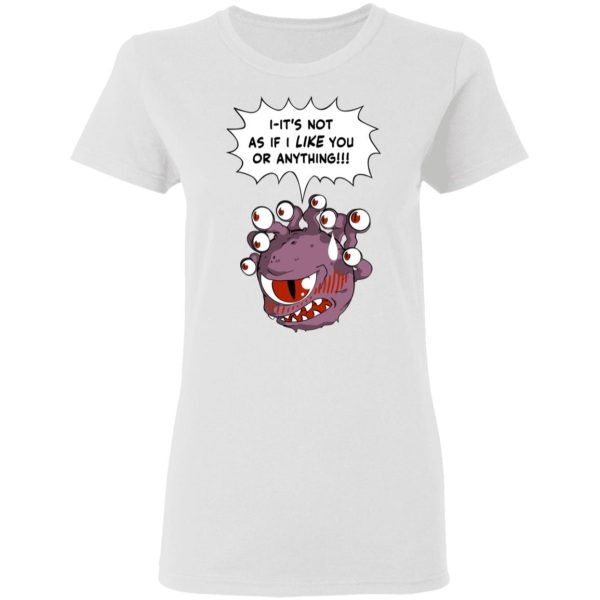 Beholder It’s Not As If I Like You Or Anything Shirt
