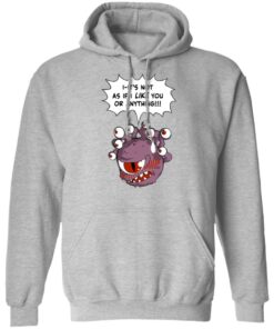 Beholder Its Not As If I Like You Or Anything Shirt 5