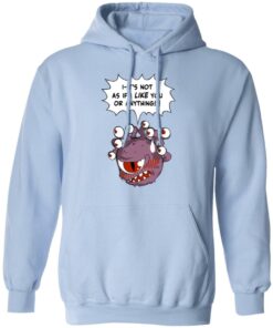 Beholder Its Not As If I Like You Or Anything Shirt 7