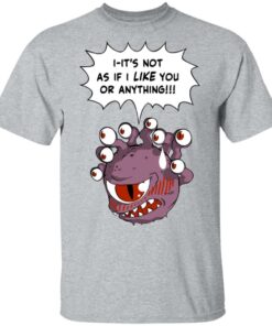 Beholder Its Not As If I Like You Or Anything Shirt 9