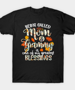 Being Called Mom And Grammy Is One Of My Greatest Blessings Thanksgiving T Shirt 1