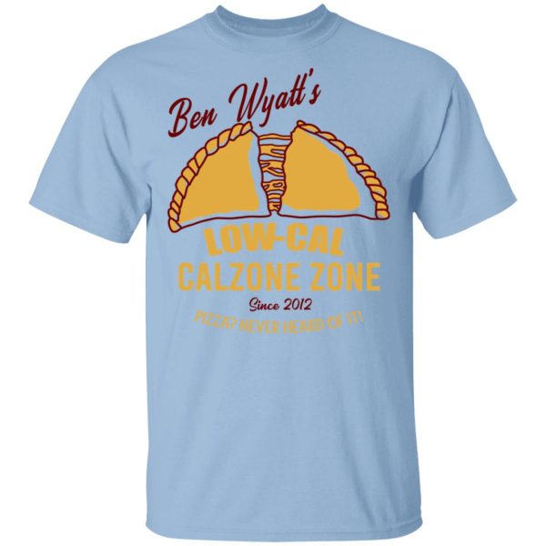 Ben Wyatt’s Low Cal Calzone Zone T-Shirts, Hoodies, Sweatshirt