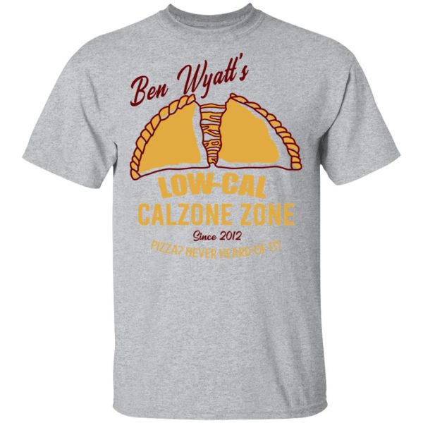 Ben Wyatt’s Low Cal Calzone Zone T-Shirts, Hoodies, Sweatshirt