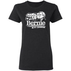 Bernie Sanders Is My Comrade T Shirts Hoodies Sweater 13