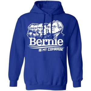 Bernie Sanders Is My Comrade T Shirts Hoodies Sweater 9