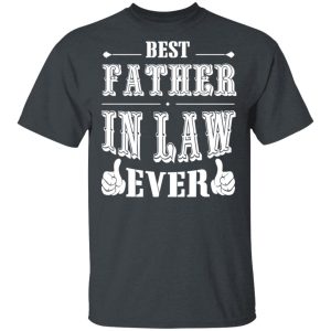 Best Father In Law Ever T Shirts Hoodies Sweater 10