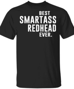 Best Smartass Redhead Ever Shirt 1