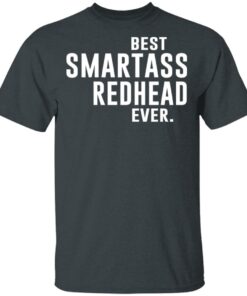 Best Smartass Redhead Ever Shirt 10