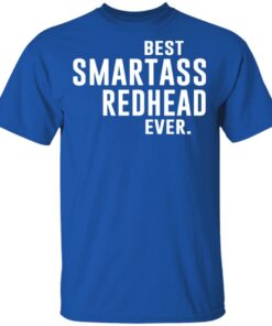 Best Smartass Redhead Ever Shirt 12