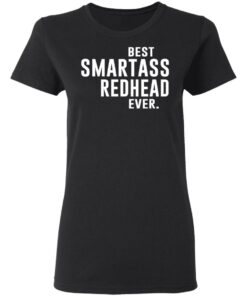 Best Smartass Redhead Ever Shirt 13