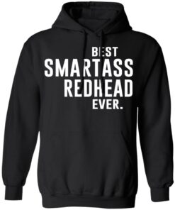 Best Smartass Redhead Ever Shirt 6