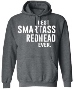 Best Smartass Redhead Ever Shirt 8