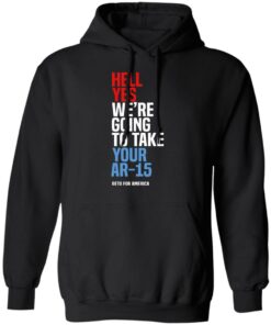Beto Hell Yes We’re Going To Take Your Ar 15 Shirt 9 Beto Hell Yes We're Going To Take Your Ar 15 Shirt 6