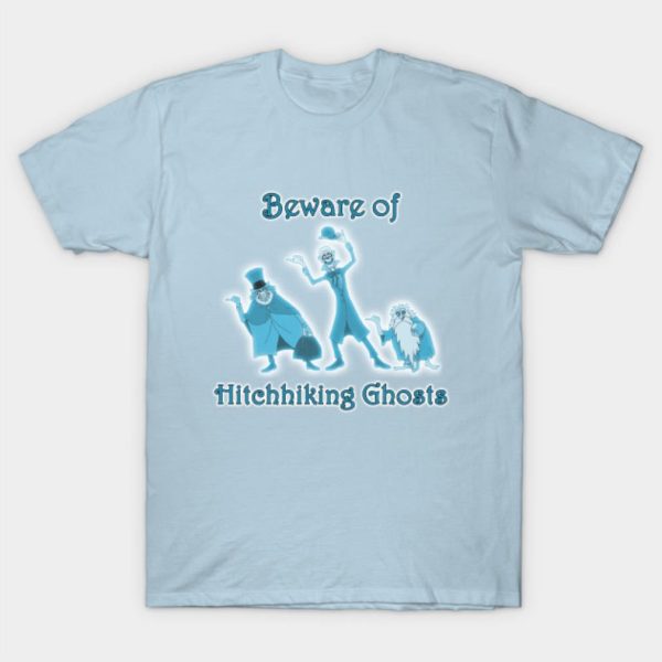 Beware of Hitchhiking Ghosts T-Shirt