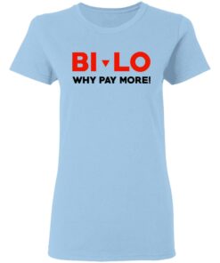 Bi lo Why Pay More T Shirts 10