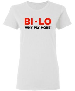 Bi lo Why Pay More T Shirts 11