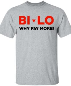 Bi lo Why Pay More T Shirts 9