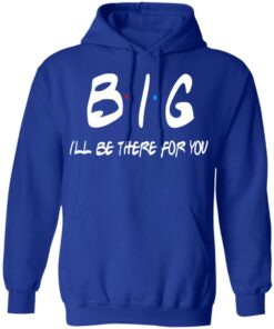 Big I'll Be There For You Friends T Shirts Hoodies Sweater 9