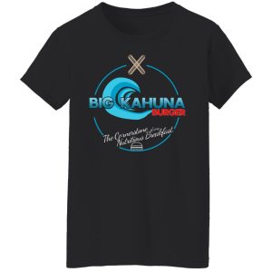 Big Kahuna Burger The Cornerstone Of Any Nutritious Breakfast T Shirts Hoodies Sweater 11