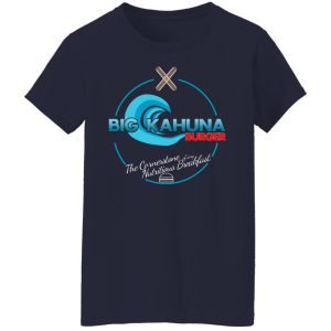 Big Kahuna Burger The Cornerstone Of Any Nutritious Breakfast T Shirts Hoodies Sweater 12