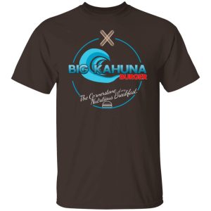 Big Kahuna Burger The Cornerstone Of Any Nutritious Breakfast T Shirts Hoodies Sweater 8