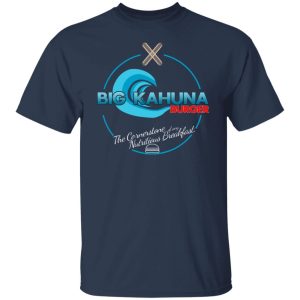 Big Kahuna Burger The Cornerstone Of Any Nutritious Breakfast T Shirts Hoodies Sweater 9