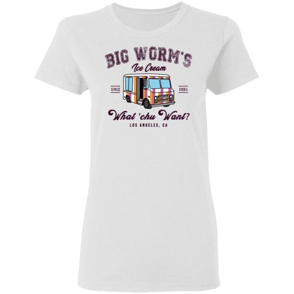 Big Worm’s Ice Cream What ‘chu Want T-Shirts, Hoodies, Sweatshirt