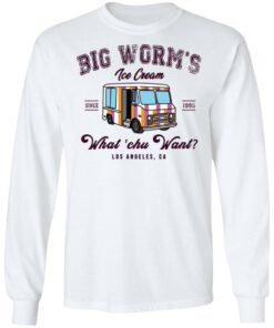 Big Worm’s Ice Cream What ‘chu Want T-Shirts, Hoodies, Sweatshirt 5 Big Worm's Ice Cream What 'chu Want T Shirts Hoodies Sweatshirt 3
