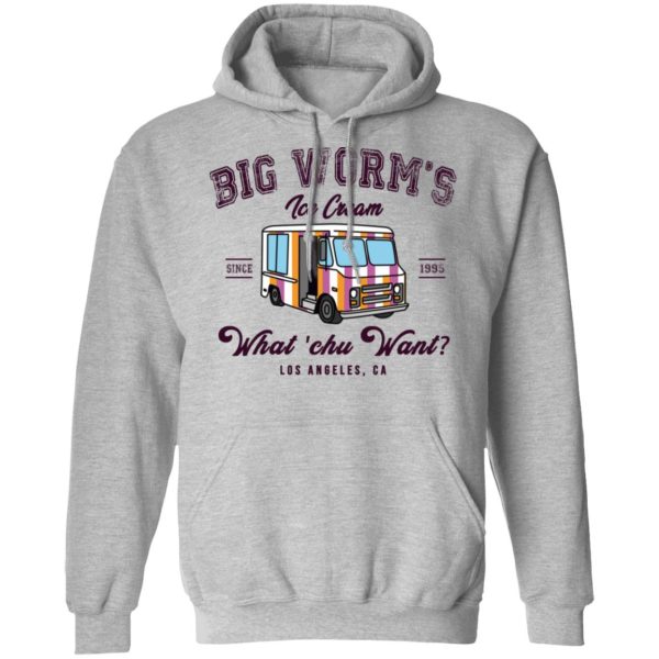 Big Worm’s Ice Cream What ‘chu Want T-Shirts, Hoodies, Sweatshirt