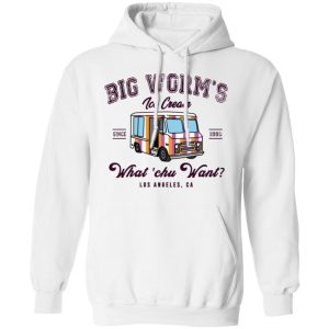 Big Worm's Ice Cream What 'chu Want T Shirts Hoodies Sweatshirt 6