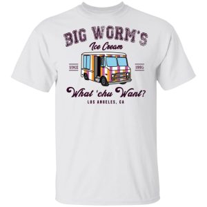 Big Worm's Ice Cream What 'chu Want T Shirts Hoodies Sweatshirt 8