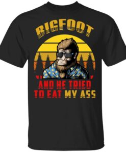 Bigfoot Is Real And He Tried To Eat My Ass Vintage T Shirts 1