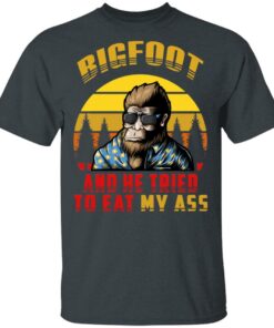 Bigfoot Is Real And He Tried To Eat My Ass Vintage T Shirts 10