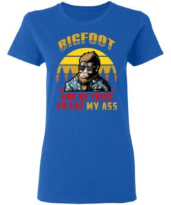 Bigfoot Is Real And He Tried To Eat My Ass Vintage T Shirts 4