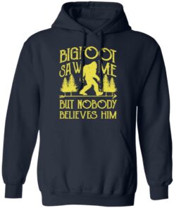 Bigfoot Saw Me But Nobody Believes Him T-Shirts, Hoodies, Sweater 10 Bigfoot Saw Me But Nobody Believes Him T Shirts Hoodies Sweater 7