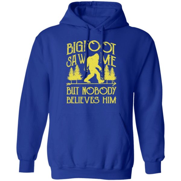 Bigfoot Saw Me But Nobody Believes Him T-Shirts, Hoodies, Sweater