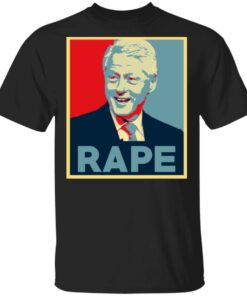 Bill Clinton Rape Shirt 1