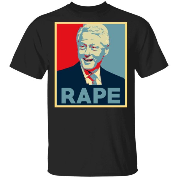 Bill Clinton Rape Shirt