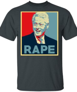 Bill Clinton Rape Shirt 10