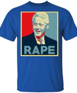Bill Clinton Rape Shirt 12