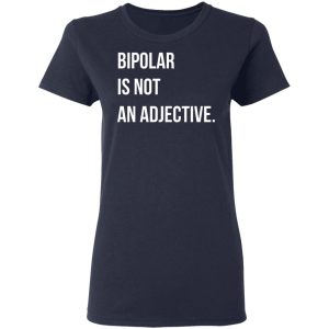 Bipolar Is Not An Adjective T Shirts Hoodies Sweater 12