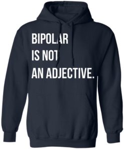 Bipolar Is Not An Adjective T Shirts Hoodies Sweater 3