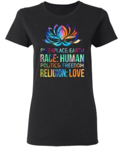 Birthplace Earth Race Human Politics Freedom Religion Love T Shirts Hoodies Sweater 13